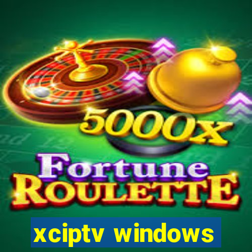 xciptv windows